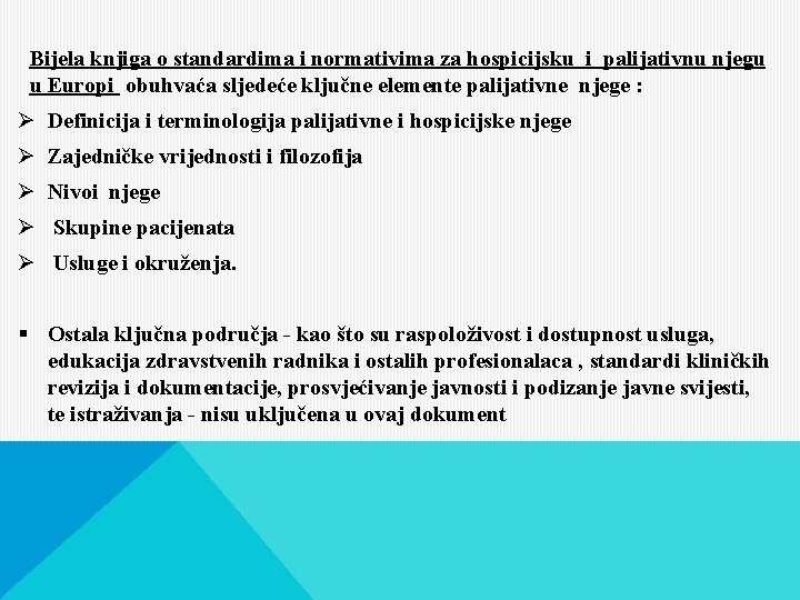 Bijela knjiga o standardima i normativima za hospicijsku i palijativnu njegu u Europi obuhvaća