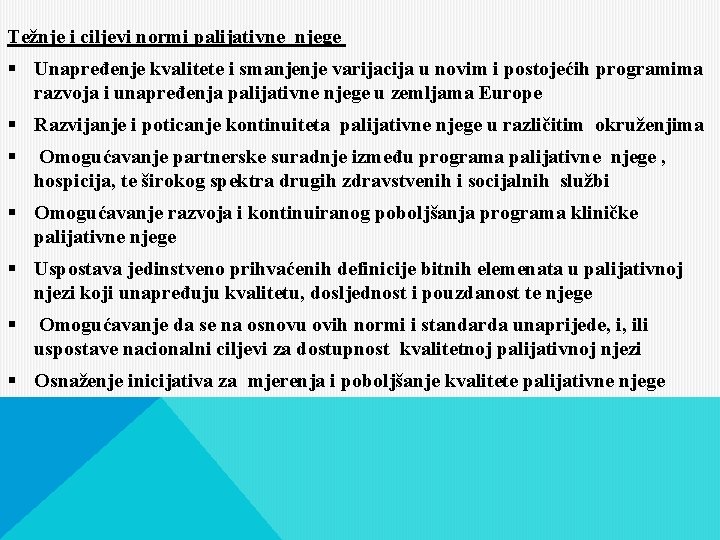 Težnje i ciljevi normi palijativne njege § Unapređenje kvalitete i smanjenje varijacija u novim