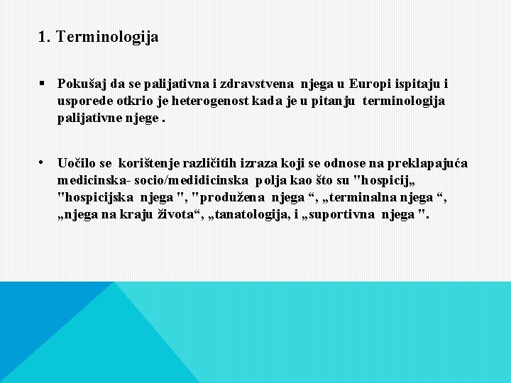 1. Terminologija § Pokušaj da se palijativna i zdravstvena njega u Europi ispitaju i