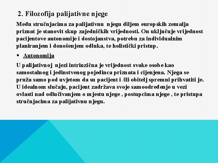 2. Filozofija palijativne njege Među stručnjacima za palijativnu njegu diljem europskih zemalja priznat je