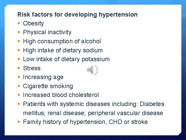 Risk factors for developing hypertension § Obesity § Physical inactivity § High consumption of