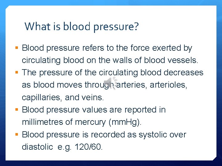 What is blood pressure? § Blood pressure refers to the force exerted by circulating