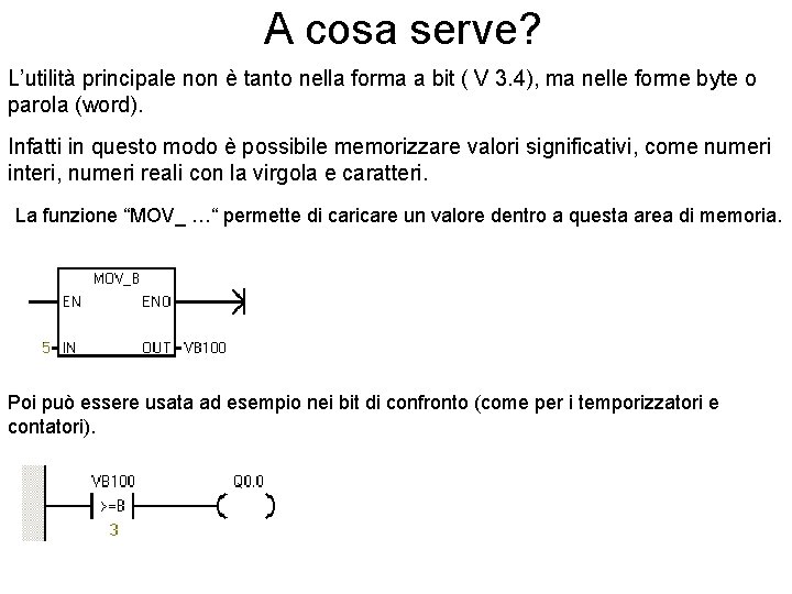 A cosa serve? L’utilità principale non è tanto nella forma a bit ( V