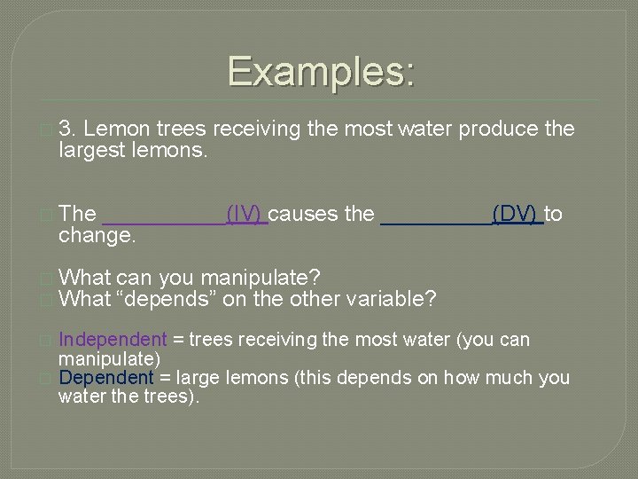 Examples: � 3. Lemon trees receiving the most water produce the largest lemons. � Examples: � 3. Lemon trees receiving the most water produce the largest lemons. �
