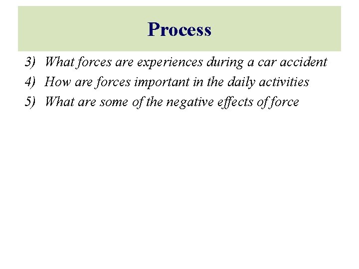 Process 3) What forces are experiences during a car accident 4) How are forces