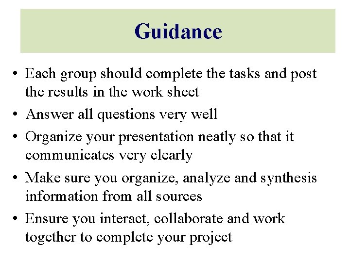 Guidance • Each group should complete the tasks and post the results in the