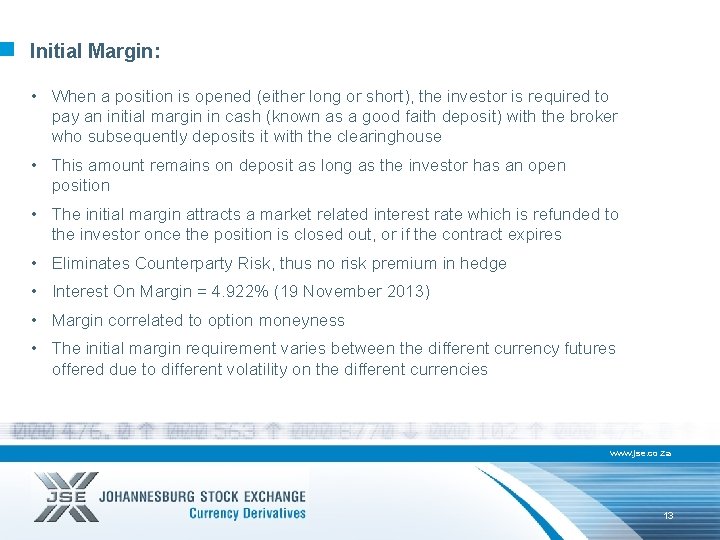 Initial Margin: • When a position is opened (either long or short), the investor