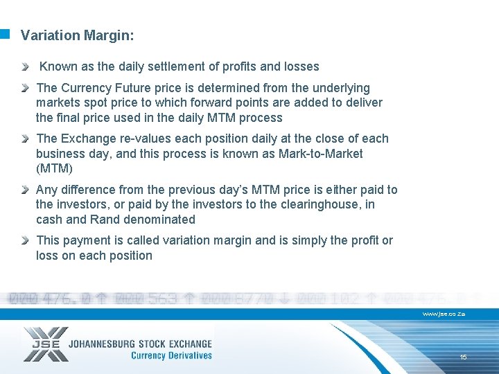 Variation Margin: Known as the daily settlement of profits and losses The Currency Future