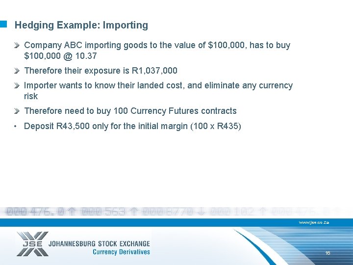 Hedging Example: Importing Company ABC importing goods to the value of $100, 000, has