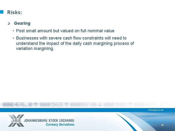 Risks: Gearing • Post small amount but valued on full nominal value • Businesses