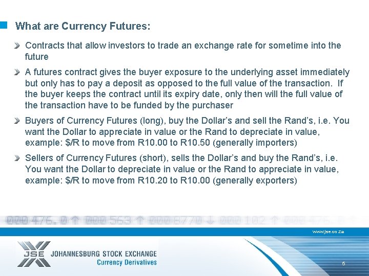 What are Currency Futures: Contracts that allow investors to trade an exchange rate for