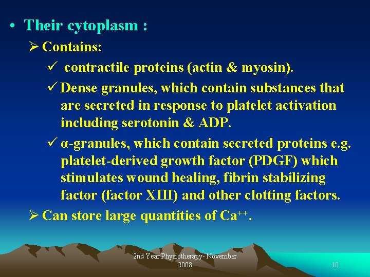  • Their cytoplasm : Ø Contains: ü contractile proteins (actin & myosin). ü