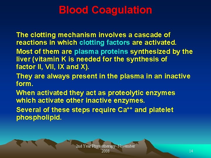 Blood Coagulation The clotting mechanism involves a cascade of reactions in which clotting factors