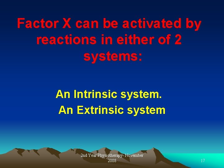 Factor X can be activated by reactions in either of 2 systems: An Intrinsic