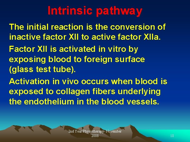 Intrinsic pathway The initial reaction is the conversion of inactive factor XII to active