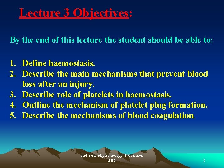 Lecture 3 Objectives: By the end of this lecture the student should be able
