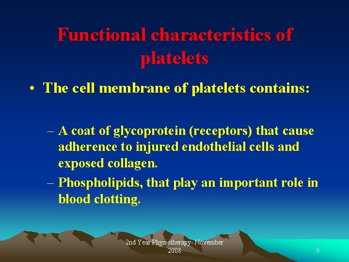 Functional characteristics of platelets • The cell membrane of platelets contains: – A coat