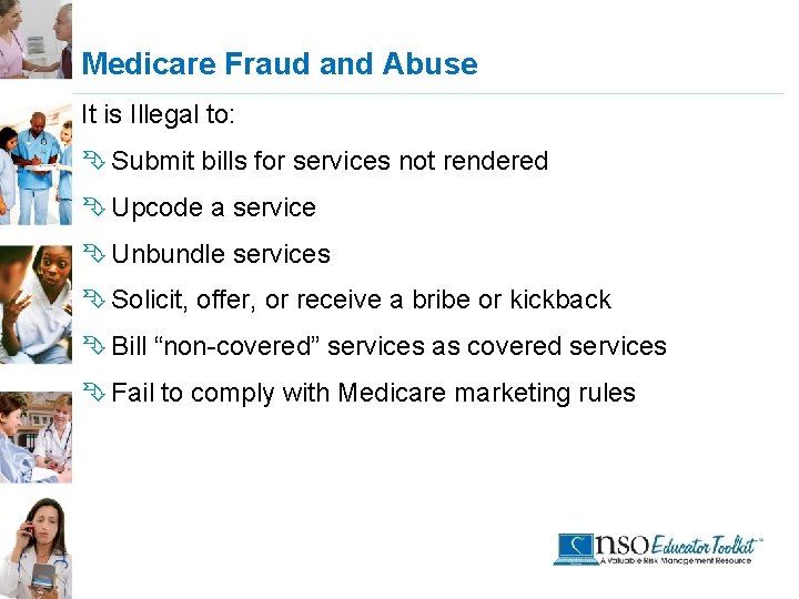 Medicare Fraud and Abuse It is Illegal to: Ê Submit bills for services not