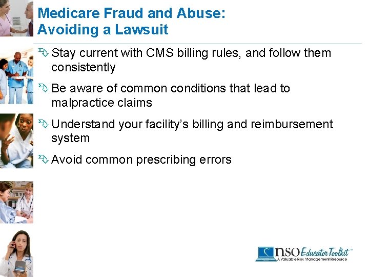 Medicare Fraud and Abuse: Avoiding a Lawsuit Ê Stay current with CMS billing rules,