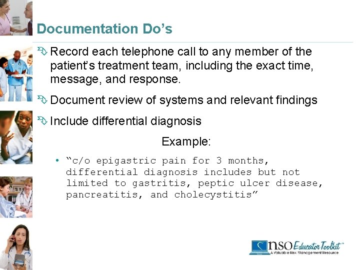 Documentation Do’s Ê Record each telephone call to any member of the patient’s treatment