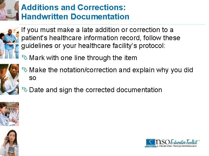 Additions and Corrections: Handwritten Documentation If you must make a late addition or correction