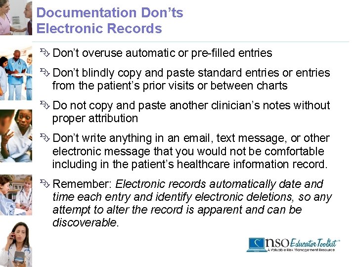Documentation Don’ts Electronic Records Ê Don’t overuse automatic or pre-filled entries Ê Don’t blindly