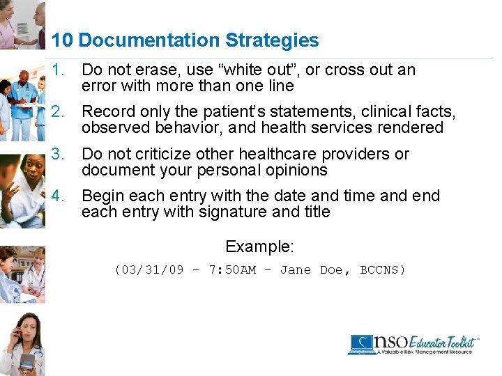 10 Documentation Strategies 1. Do not erase, use “white out”, or cross out an