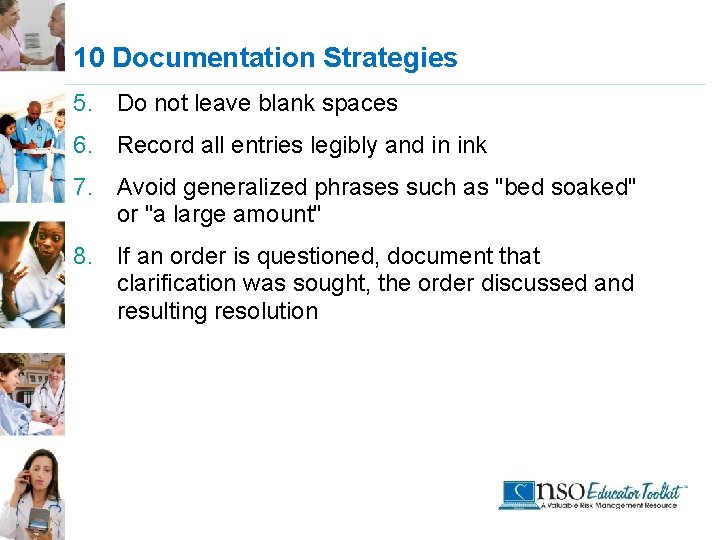 10 Documentation Strategies 5. Do not leave blank spaces 6. Record all entries legibly