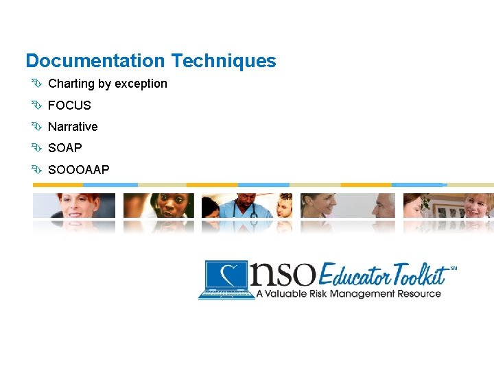 Documentation Techniques Ê Charting by exception Ê FOCUS Ê Narrative Ê SOAP Ê SOOOAAP