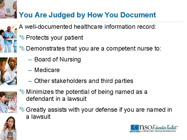 You Are Judged by How You Document A well-documented healthcare information record: Ê Protects