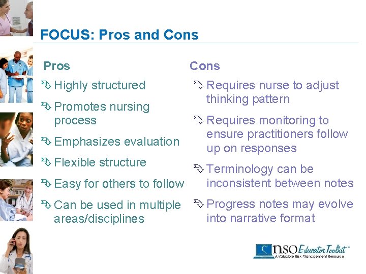 FOCUS: Pros and Cons Pros Cons Ê Highly structured Ê Requires nurse to adjust