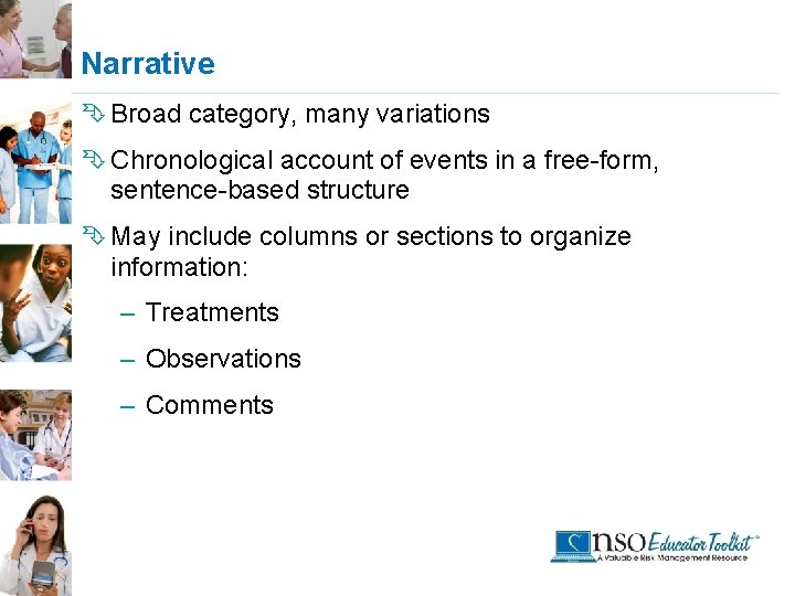 Narrative Ê Broad category, many variations Ê Chronological account of events in a free-form,