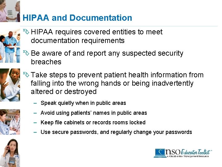 HIPAA and Documentation Ê HIPAA requires covered entities to meet documentation requirements Ê Be