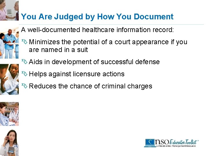 You Are Judged by How You Document A well-documented healthcare information record: Ê Minimizes