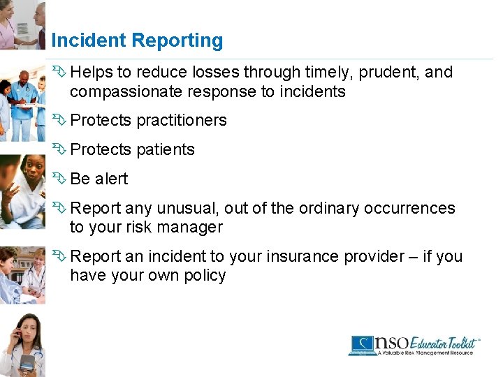 Incident Reporting Ê Helps to reduce losses through timely, prudent, and compassionate response to