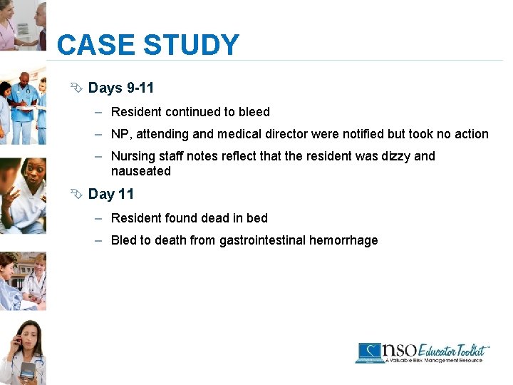 CASE STUDY Ê Days 9 -11 – Resident continued to bleed – NP, attending