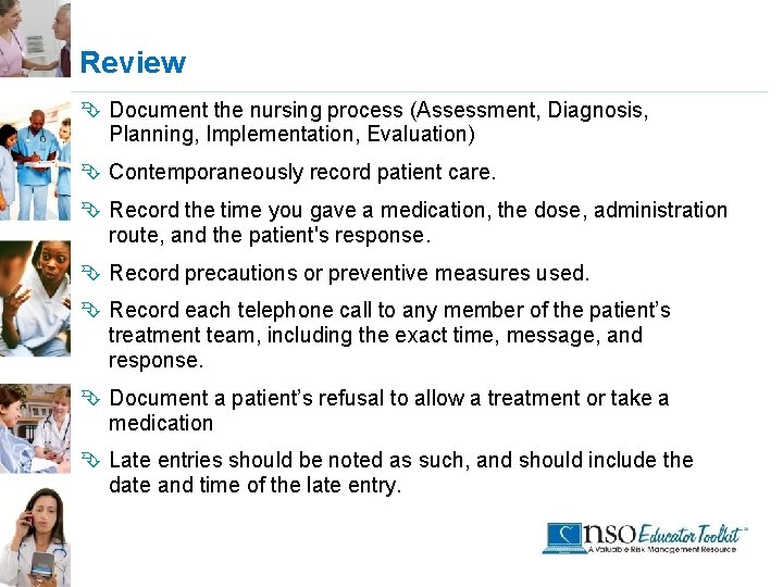 Review Ê Document the nursing process (Assessment, Diagnosis, Planning, Implementation, Evaluation) Ê Contemporaneously record