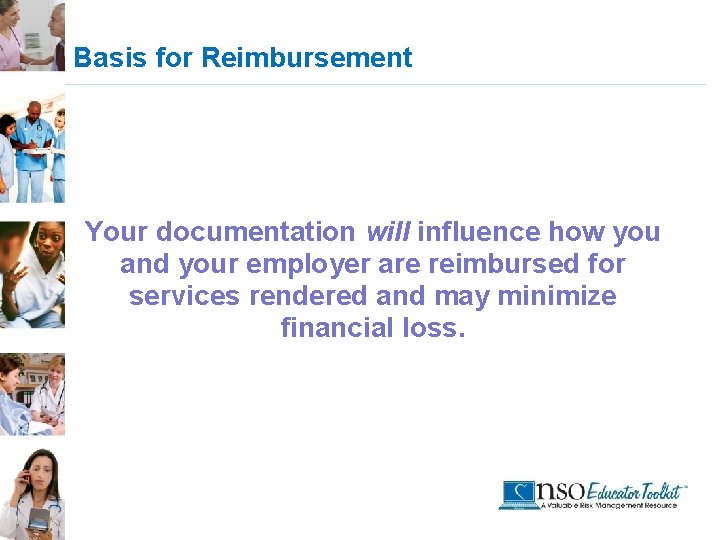 Basis for Reimbursement Your documentation will influence how you and your employer are reimbursed