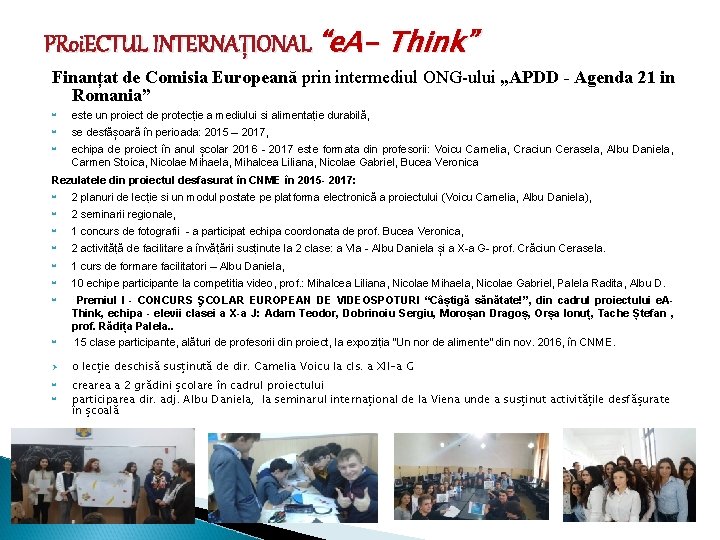PRoi. ECTUL INTERNAȚIONAL “e. A- Think” Finanțat de Comisia Europeană prin intermediul ONG-ului „APDD PRoi. ECTUL INTERNAȚIONAL “e. A- Think” Finanțat de Comisia Europeană prin intermediul ONG-ului „APDD