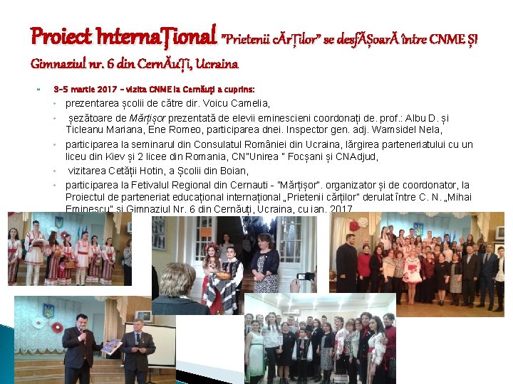 Proiect InternaȚional ”Prietenii cĂrȚilor” se desfĂȘoarĂ între CNME ȘI Gimnaziul nr. 6 din CernĂuȚi, Proiect InternaȚional ”Prietenii cĂrȚilor” se desfĂȘoarĂ între CNME ȘI Gimnaziul nr. 6 din CernĂuȚi,