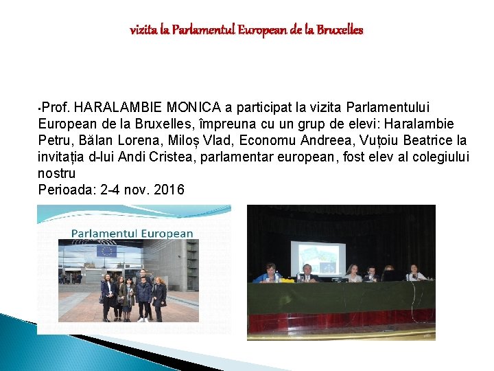 vizita la Parlamentul European de la Bruxelles • Prof. HARALAMBIE MONICA a participat la vizita la Parlamentul European de la Bruxelles • Prof. HARALAMBIE MONICA a participat la