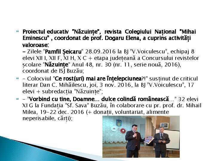  Proiectul educativ ”Năzuințe”, revista Colegiului Național ”Mihai Eminescu” , coordonat de prof. Dogaru