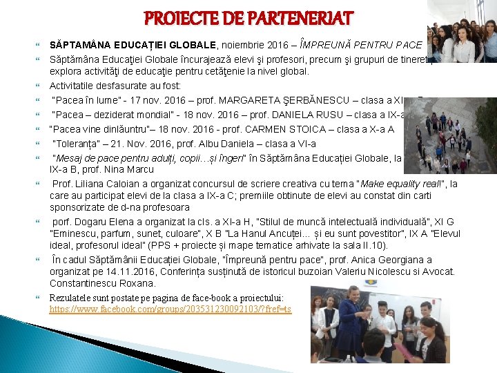 PROIECTE DE PARTENERIAT SĂPTAM NA EDUCAȚIEI GLOBALE, noiembrie 2016 – ÎMPREUNĂ PENTRU PACE Săptămâna PROIECTE DE PARTENERIAT SĂPTAM NA EDUCAȚIEI GLOBALE, noiembrie 2016 – ÎMPREUNĂ PENTRU PACE Săptămâna
