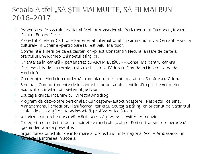 Scoala Altfel: „SĂ ŞTII MAI MULTE, SĂ FII MAI BUN” 2016 -2017 Prezentarea Proiectului