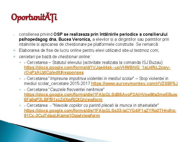 OportunitĂȚi - consilierea privind OSP se realizeaza prin întâlnirile periodice a consilierului psihopedagog dna. OportunitĂȚi - consilierea privind OSP se realizeaza prin întâlnirile periodice a consilierului psihopedagog dna.