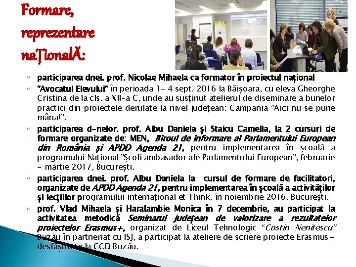 Formare, reprezentare naȚionalĂ: participarea dnei. prof. Nicolae Mihaela ca formator în proiectul național ”Avocatul Formare, reprezentare naȚionalĂ: participarea dnei. prof. Nicolae Mihaela ca formator în proiectul național ”Avocatul