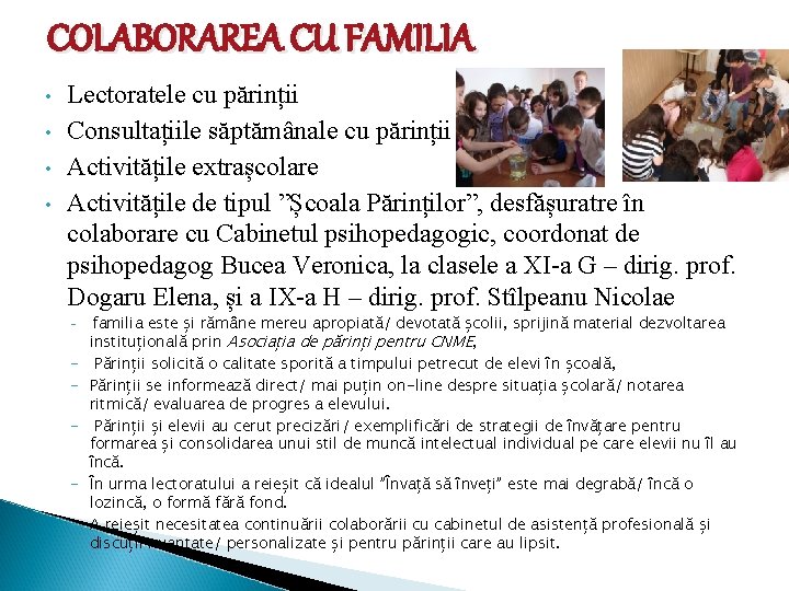 COLABORAREA CU FAMILIA • • Lectoratele cu părinții Consultațiile săptămânale cu părinții Activitățile extrașcolare