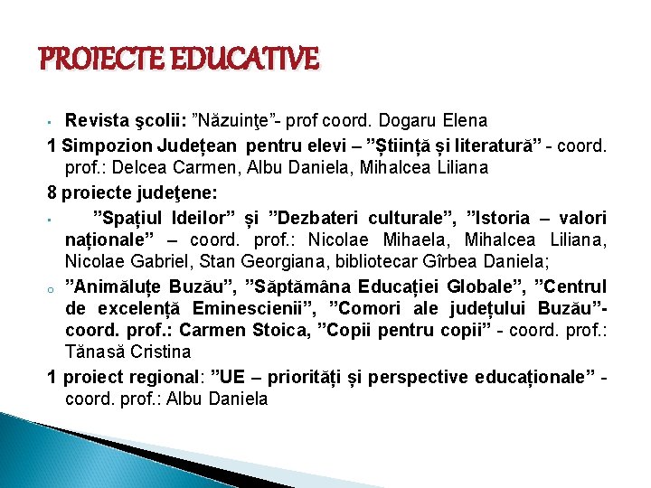 PROIECTE EDUCATIVE Revista şcolii: ”Năzuinţe”- prof coord. Dogaru Elena 1 Simpozion Județean pentru elevi PROIECTE EDUCATIVE Revista şcolii: ”Năzuinţe”- prof coord. Dogaru Elena 1 Simpozion Județean pentru elevi