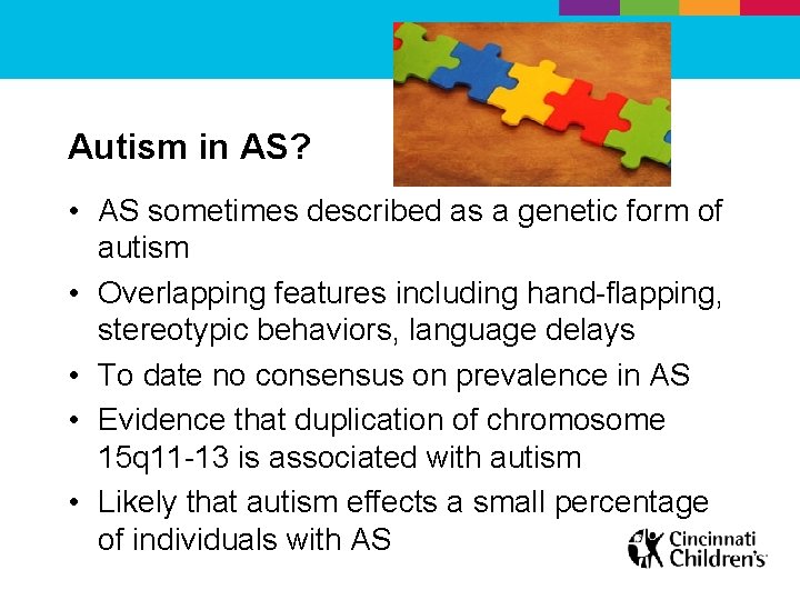 Autism in AS? • AS sometimes described as a genetic form of autism •