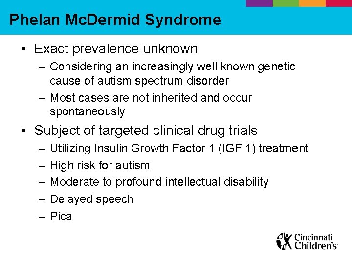 Phelan Mc. Dermid Syndrome • Exact prevalence unknown – Considering an increasingly well known